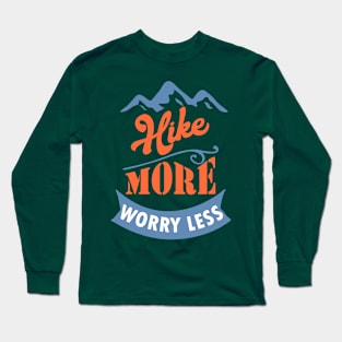 Hike more Worry less Long Sleeve T-Shirt